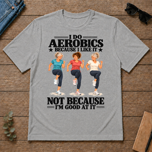 I Do Aerobics Because I Like It - sport-grey - TS2D-SportGrey