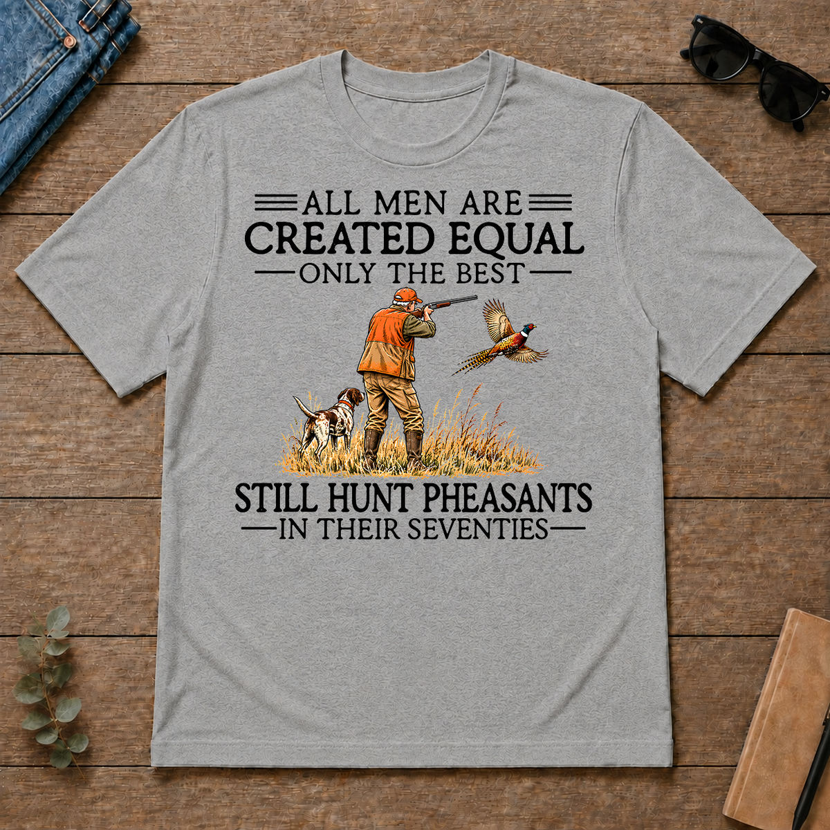 All Men Are Created Equal Pheasants Hunting 70s - sport-grey - TS2D-SportGrey