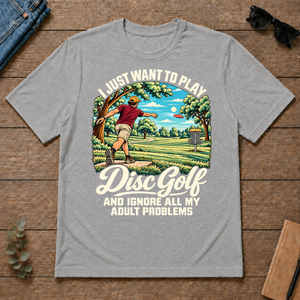 I Just Want To Play Disc Golf & Ignore All Adult Problems - sport-grey - TS2D-SportGrey