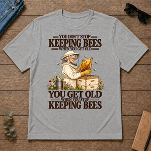 You Get Old When You Stop Keeping Bees - sport-grey - TS2D-SportGrey