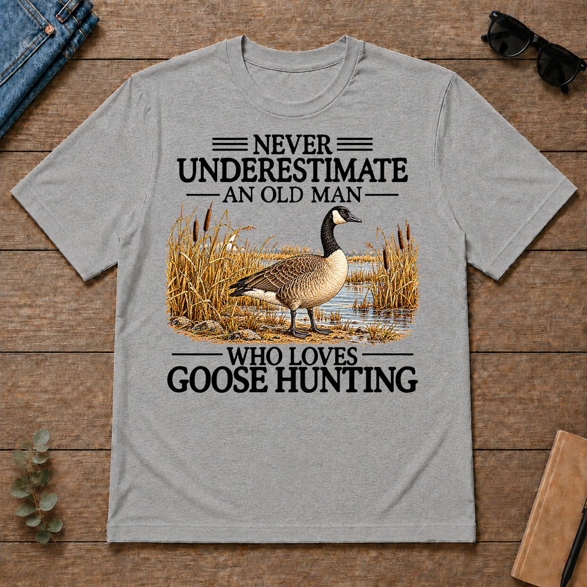 Never Underestimate An Old Man Who Loves Goose Hunting - sport-grey - TS2D-SportGrey