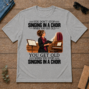 Vintage You Get Old When You Stop Singing In A Choir - sport-grey - TS2D-SportGrey