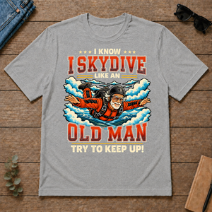 I Know I Skydive Like An Old Man - sport-grey - TS2D-SportGrey