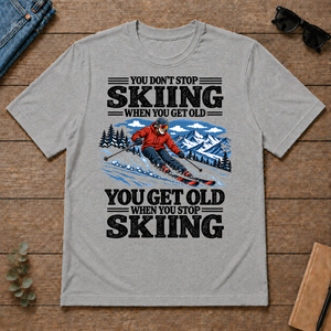 You Get Old When You Stop Skiing - sport-grey - TS2D-SportGrey