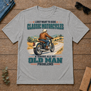 I Just Want To Ride Classic Motorcycles & Ignore All Old Man Problems - sport-grey - TS2D-SportGrey