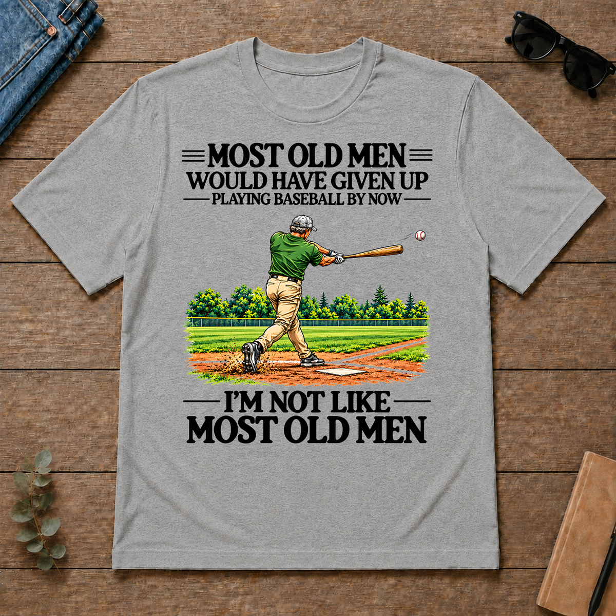 Most Old Man Would Have Given Up Playing Baseball - sport-grey - TS2D-SportGrey