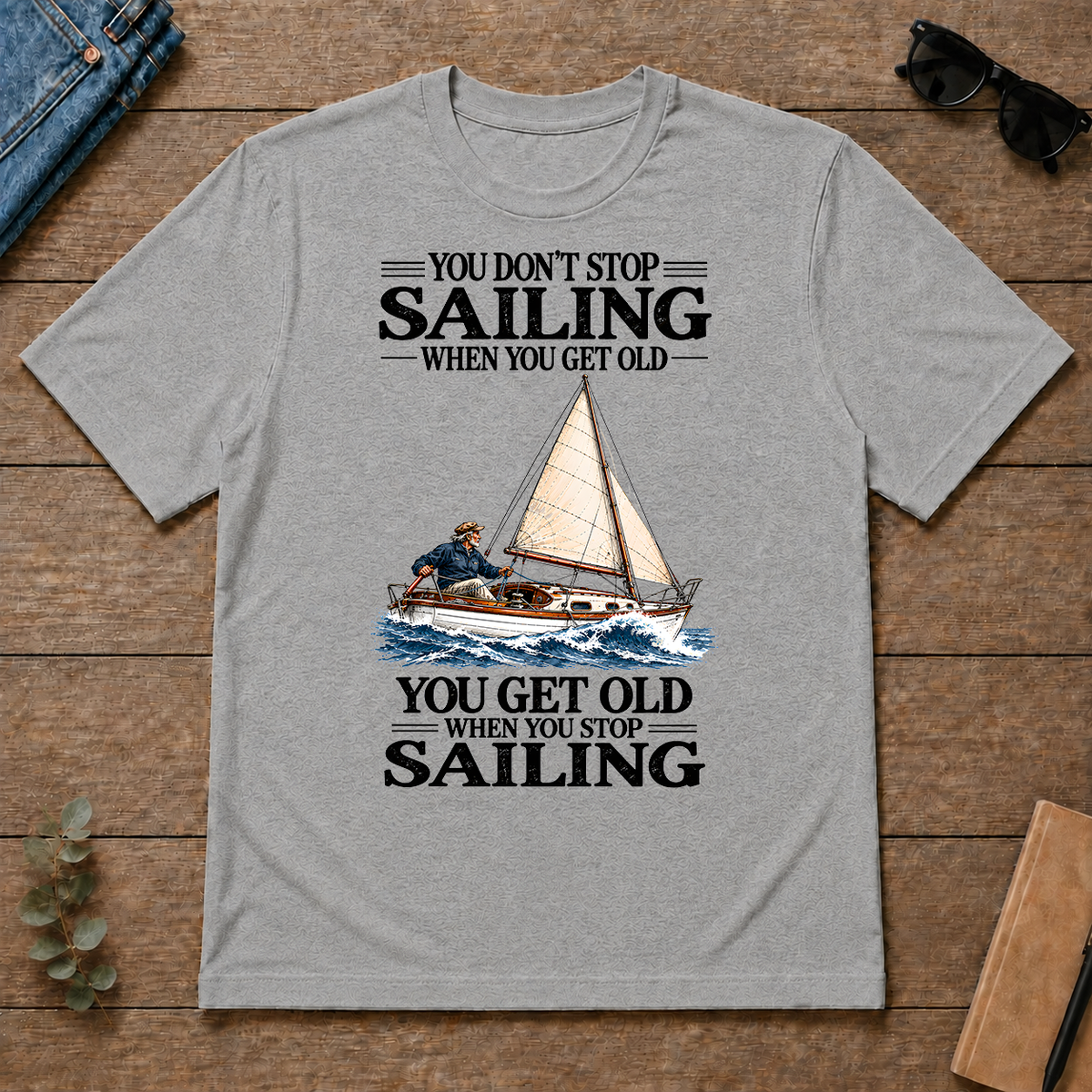 You Don't Stop Sailing When You Get Old - sport-grey - TS2D-SportGrey