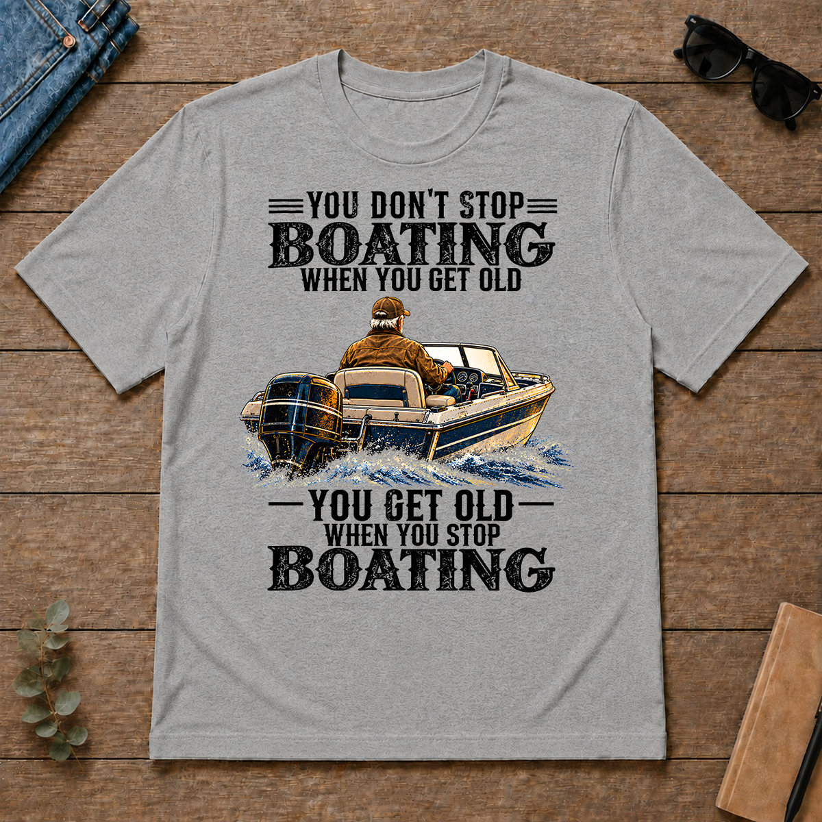 Boating - You Get Old When You Stop - sport-grey - TS2D-SportGrey