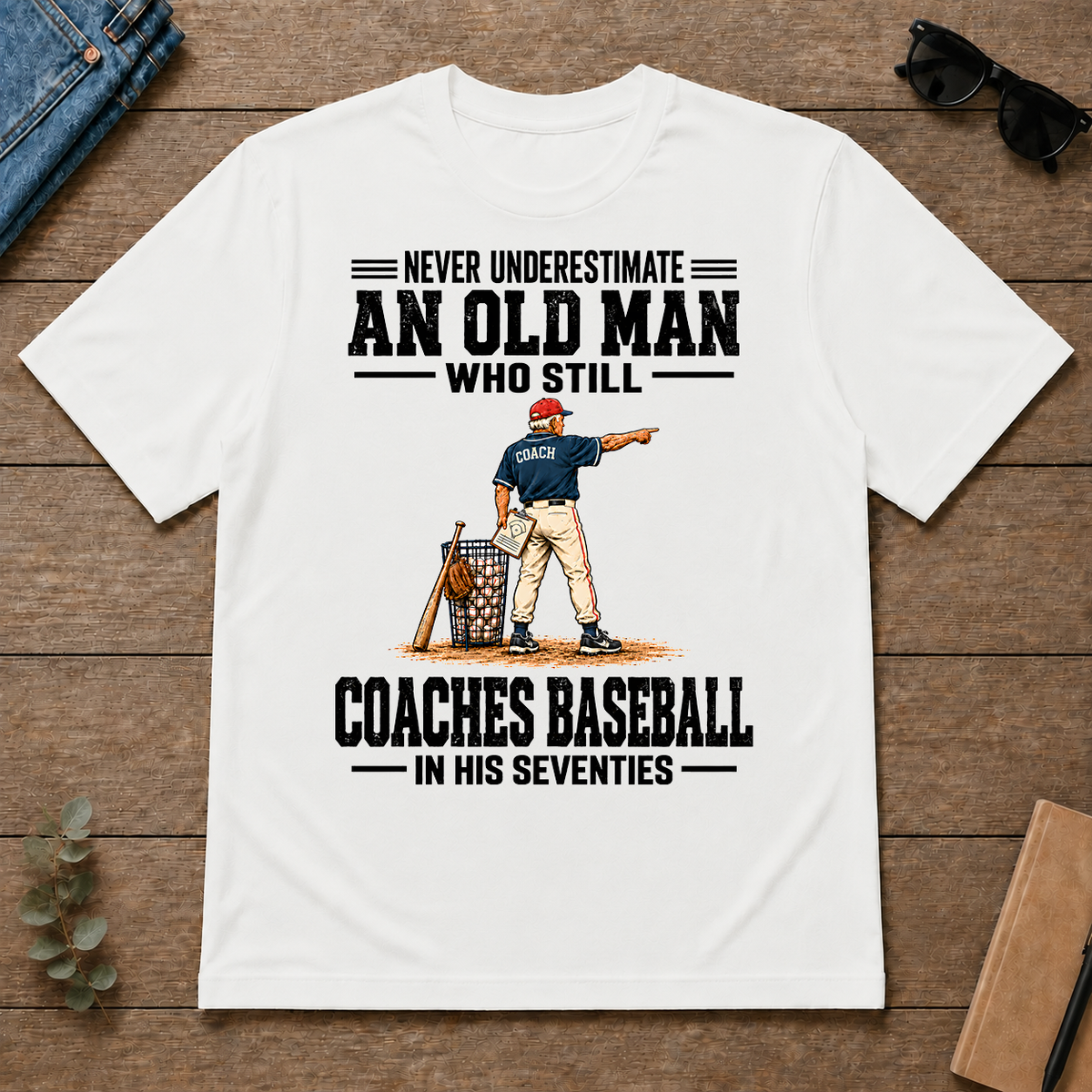 Never Underestimate An Old Man Coaches Baseball In His 70s - white - TS2D-White