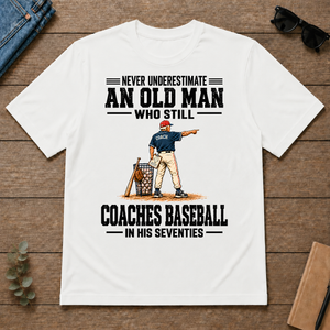 Never Underestimate An Old Man Coaches Baseball In His 70s - white - TS2D-White