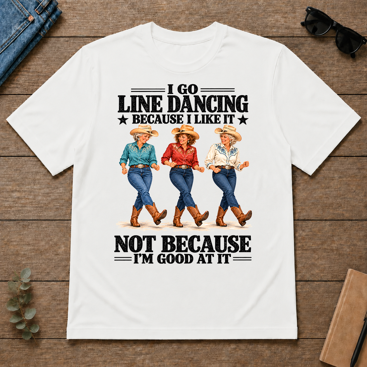 I Go Line Dacncing Because I Like It - white - TS2D-White