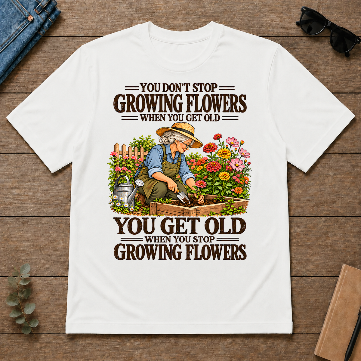 You Get Old When You Stop Growing Flowers - white - TS2D-White