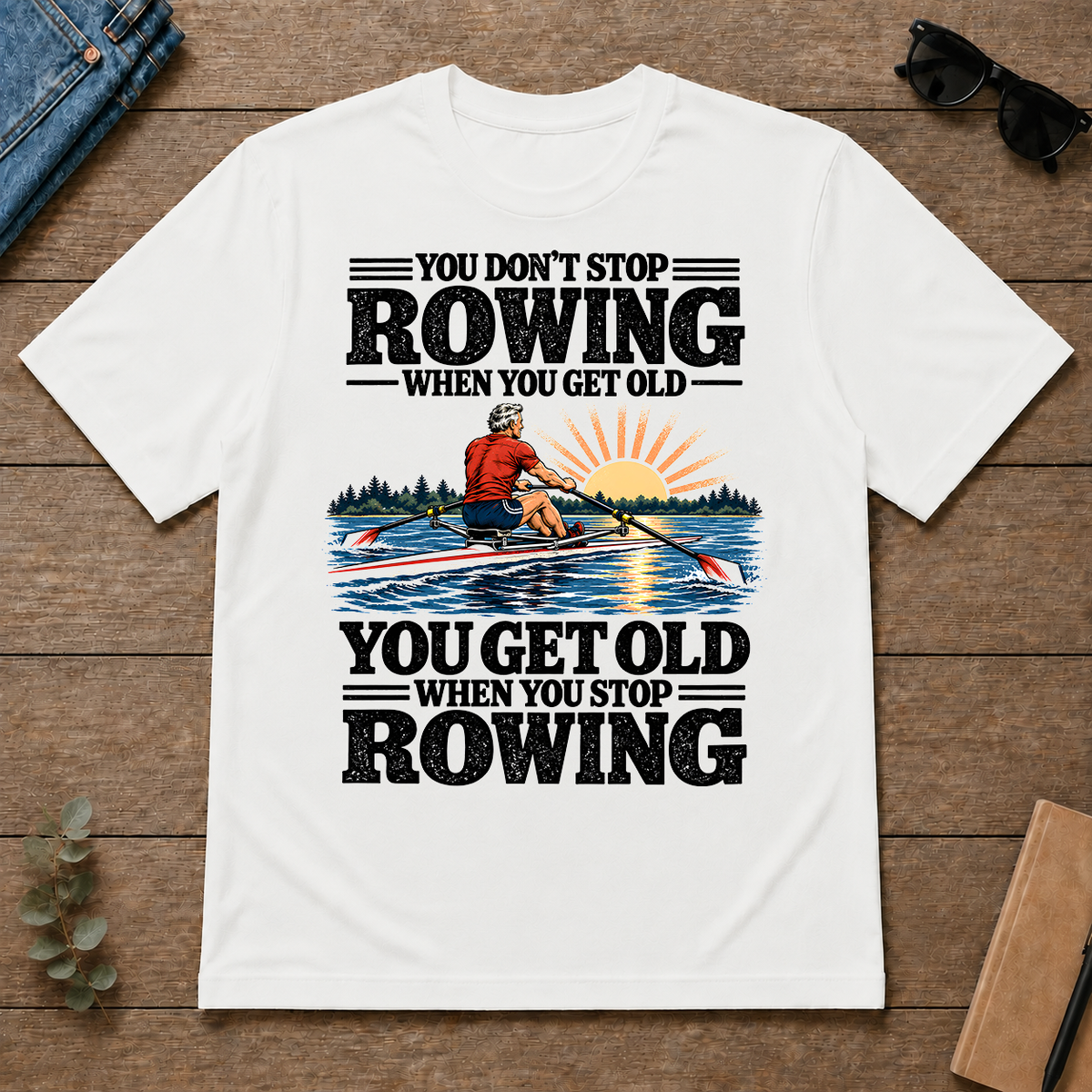 You Get Old When You Stop Rowing - white - TS2D-White
