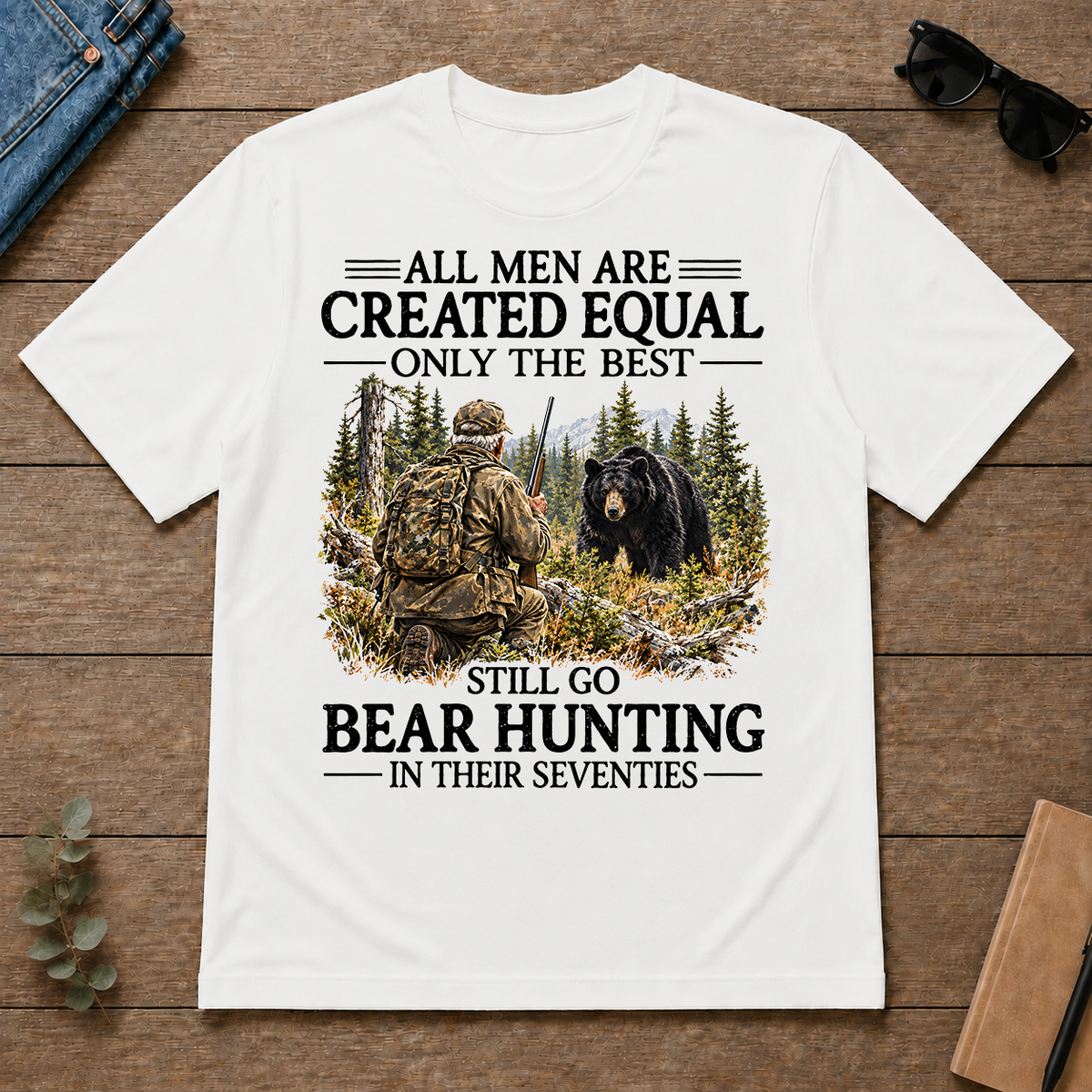 All Men Are Created Equal Only The Best Still Go Bear Hunting - white - TS2D-White
