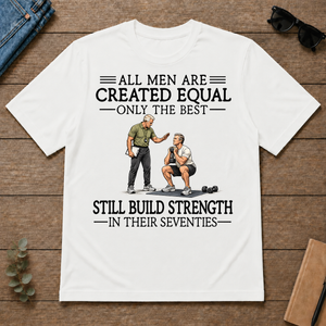 All Men Are Created Equal Only The Best Still Build Strength 70s - white - TS2D-White