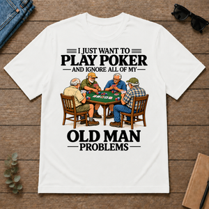 I Just Want To Play Poker - white - TS2D-White