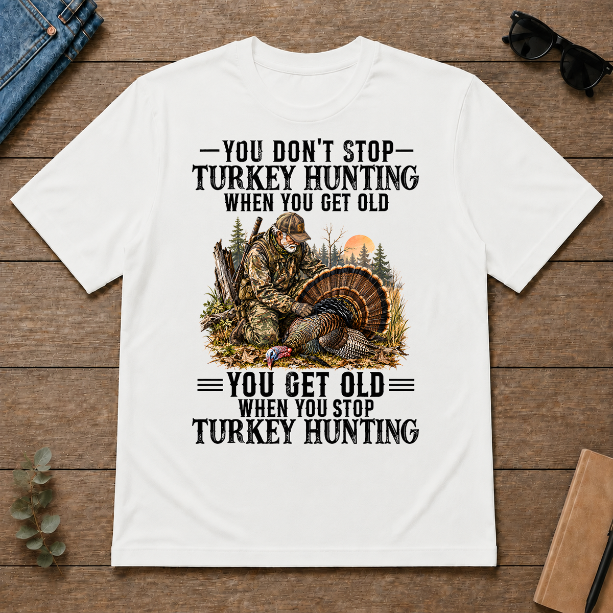 Turkey Hunting - You Get Old When You Stop - white - TS2D-White