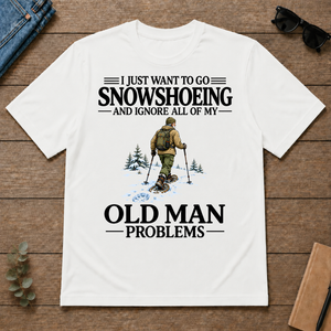 I Just Want To Go Snowshoeing - white - TS2D-White