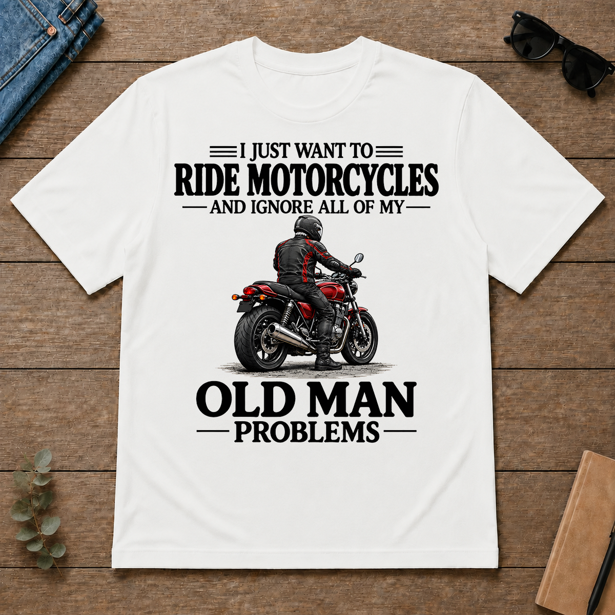 I Just Want To Ride Motorcycles - white - TS2D-White