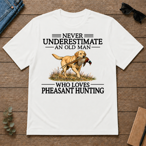 Never Underestimate An Old Man Who Loves Pheasant Hunting Art - white - TS2D-White