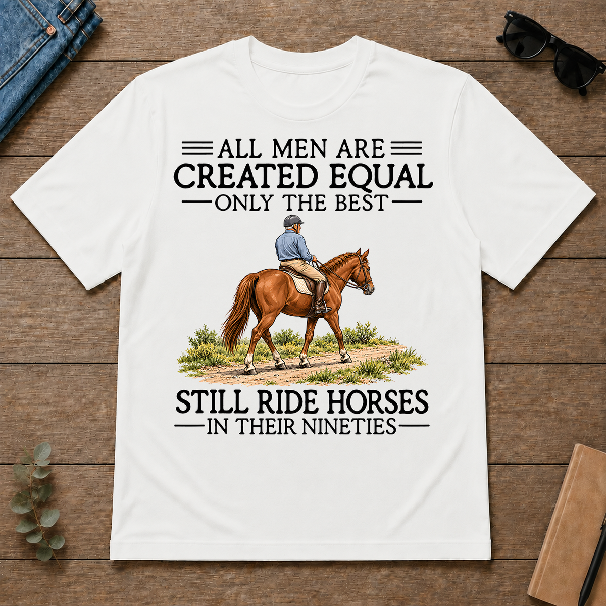 All Men Are Created Equal Only The Best Still Ride Horse 90s - white - TS2D-White