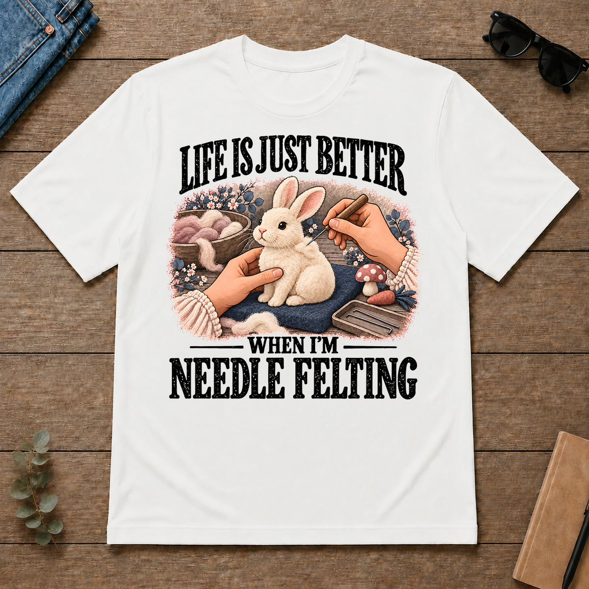 Life Is Just Better When I'm Neddle Felting - white - TS2D-White