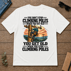 You Get Old When You Stop Climbing Poles - white - TS2D-White