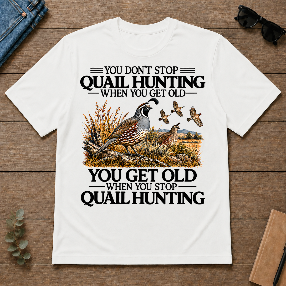 Don't Stop Quail Hunting - white - TS2D-White