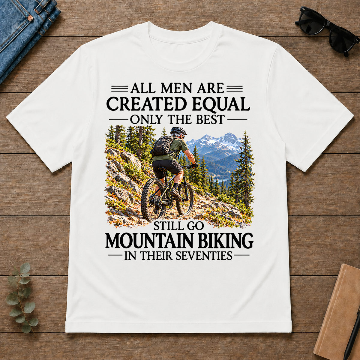 All Men Are Created Equal Only The Best Still Go Mountain Biking In Their 70s - white - TS2D-White