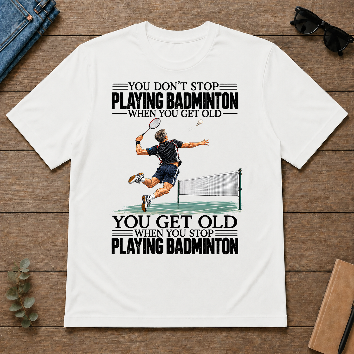 Vintage You Get Old When You Stop Playing Badminton - white - TS2D-White