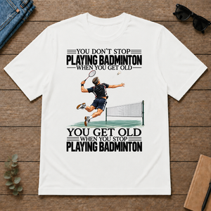 Vintage You Get Old When You Stop Playing Badminton - white - TS2D-White