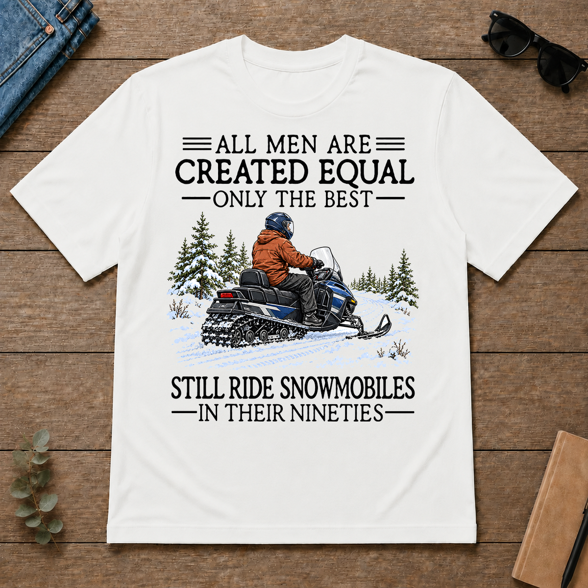 All Men Are Created Equal Only The Best Still Ride Snowmobiles 90s - white - TS2D-White
