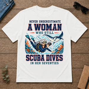 Never Underestimate A Woman Still Scuba Dives - white - TS2D-White