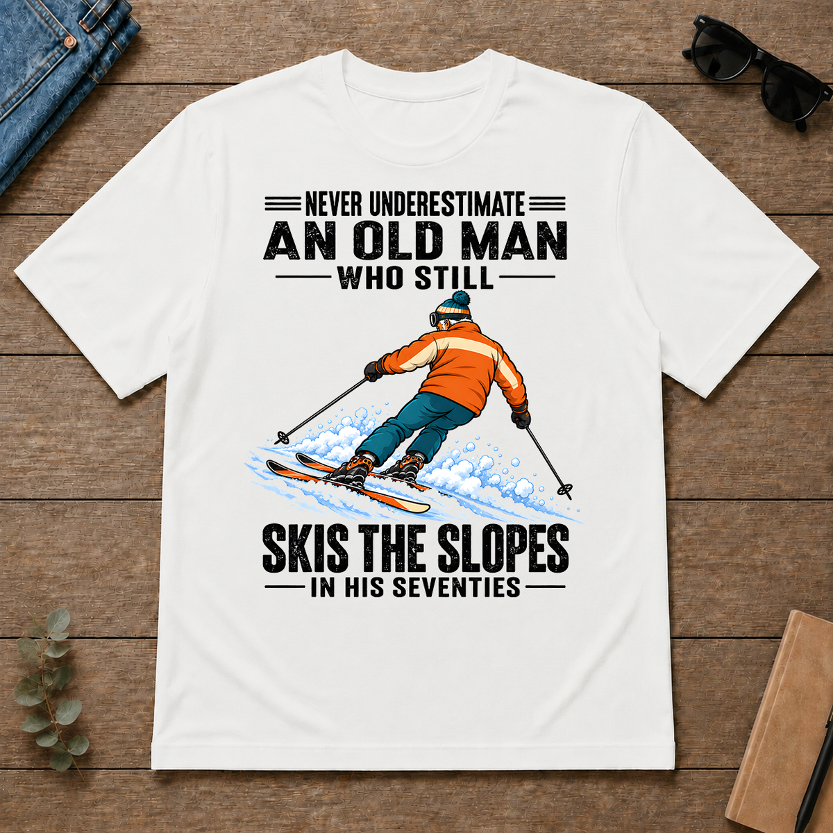 Never Underestimate An Old Man Still Skis The Slopes In His 70s - white - TS2D-White