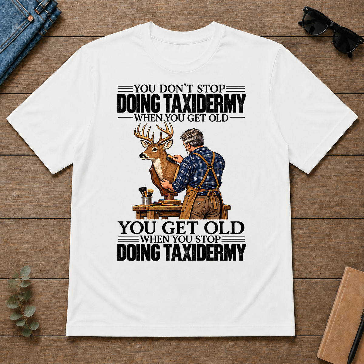 Vintage You Get Old When You Stop Doing Taxidermy - white - TS2D-White