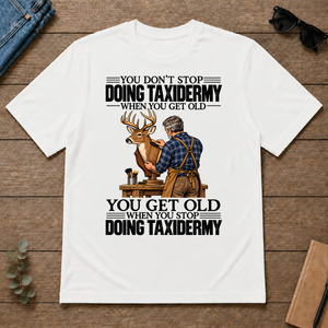 Vintage You Get Old When You Stop Doing Taxidermy - white - TS2D-White