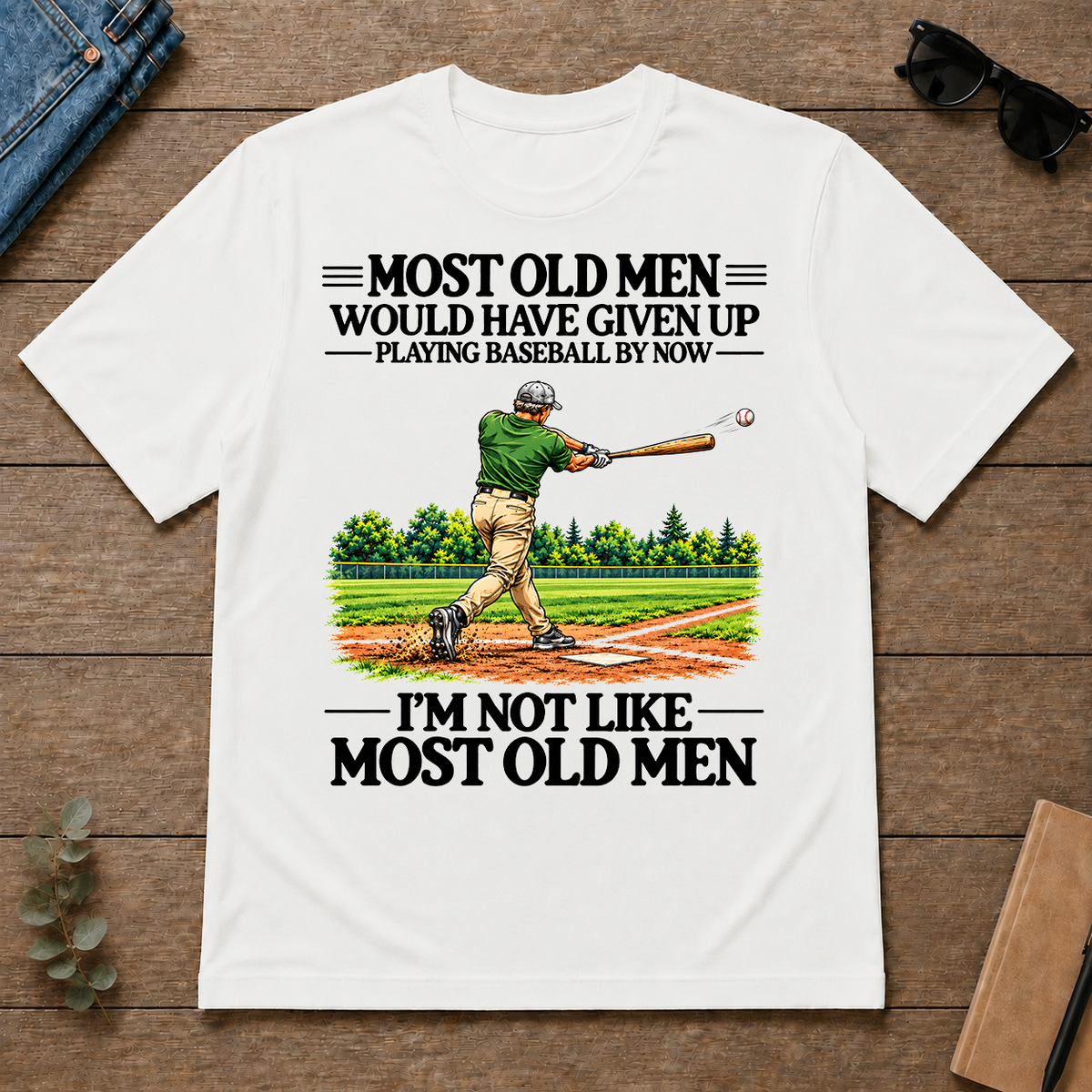 Most Old Man Would Have Given Up Playing Baseball - white - TS2D-White