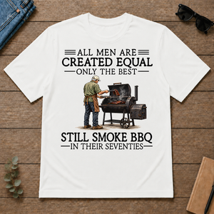 All Men Are Created Equal Only The Best Still Smoke BBQ 70s - white - TS2D-White