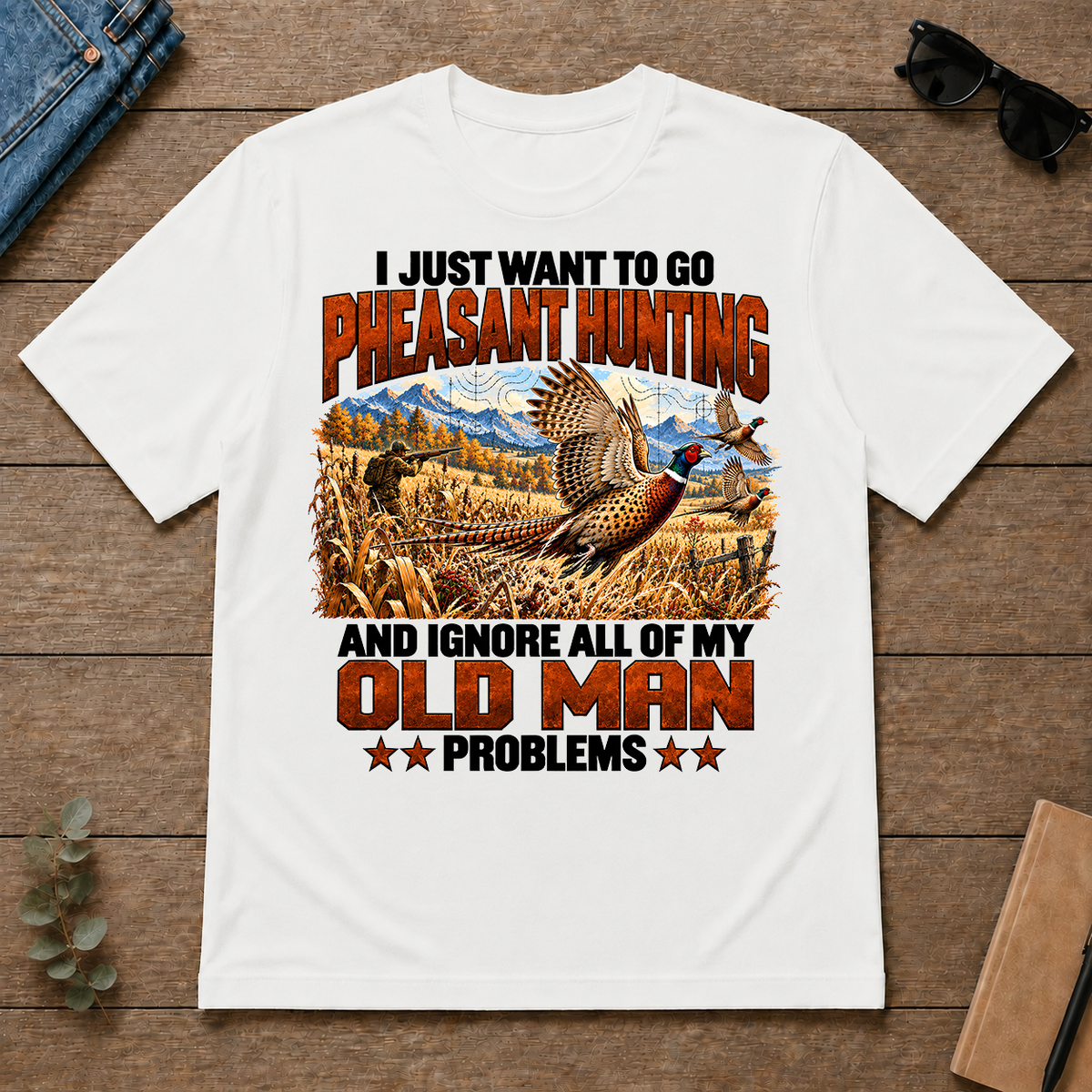 I Just Want To Pheasant Hunting - white - TS2D-White