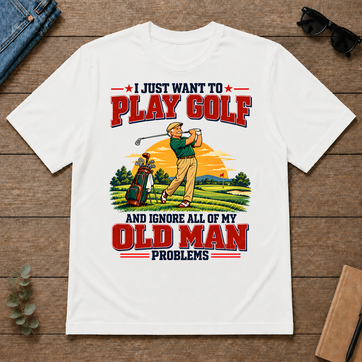 I Just Want To Play Golf & Ignore All Old Man Problems - white - TS2D-White