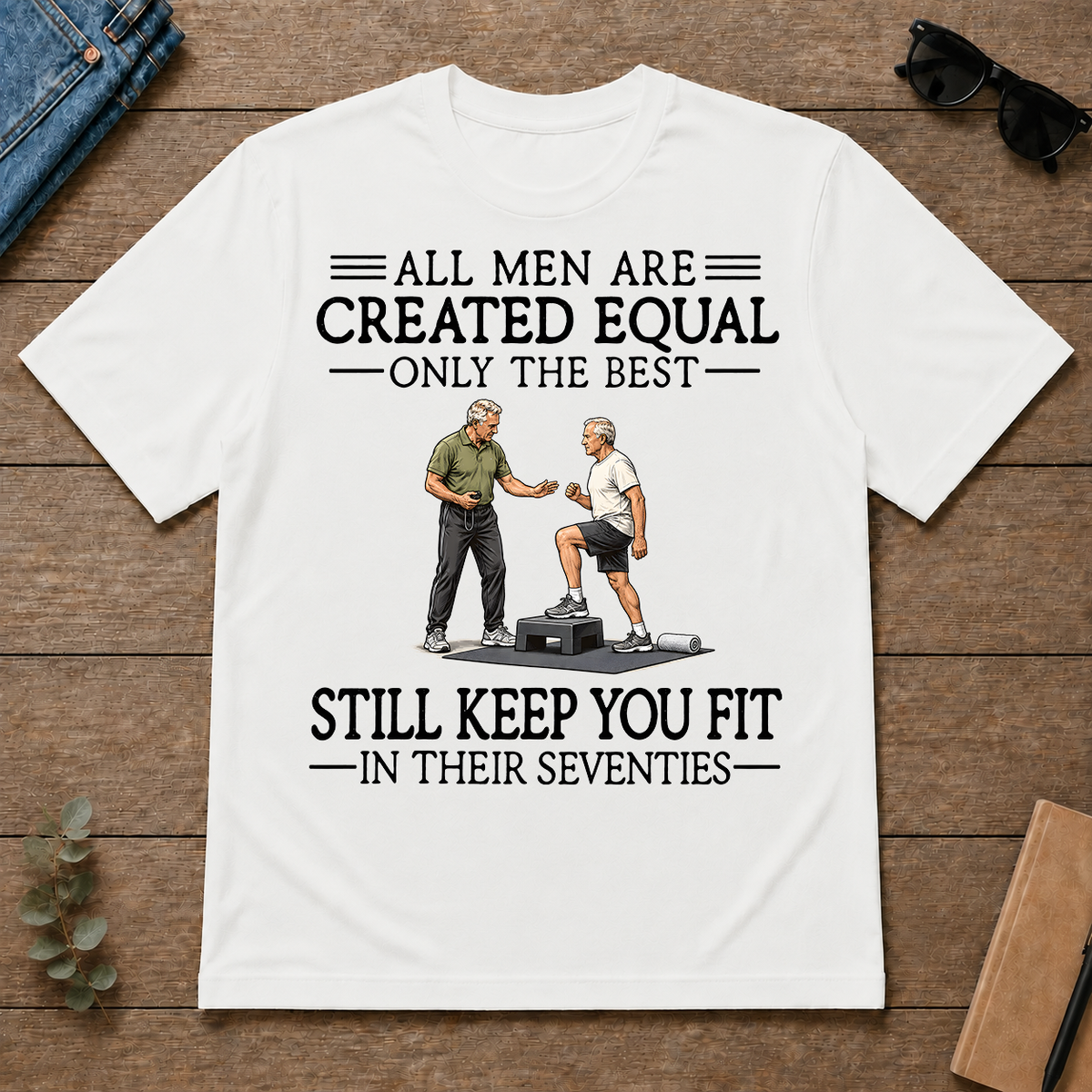 All Men Are Created Equal Only The Best Still Keep You Fit 70s - white - TS2D-White