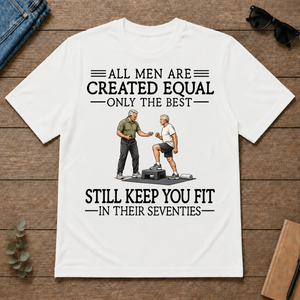 All Men Are Created Equal Only The Best Still Keep You Fit 70s - white - TS2D-White