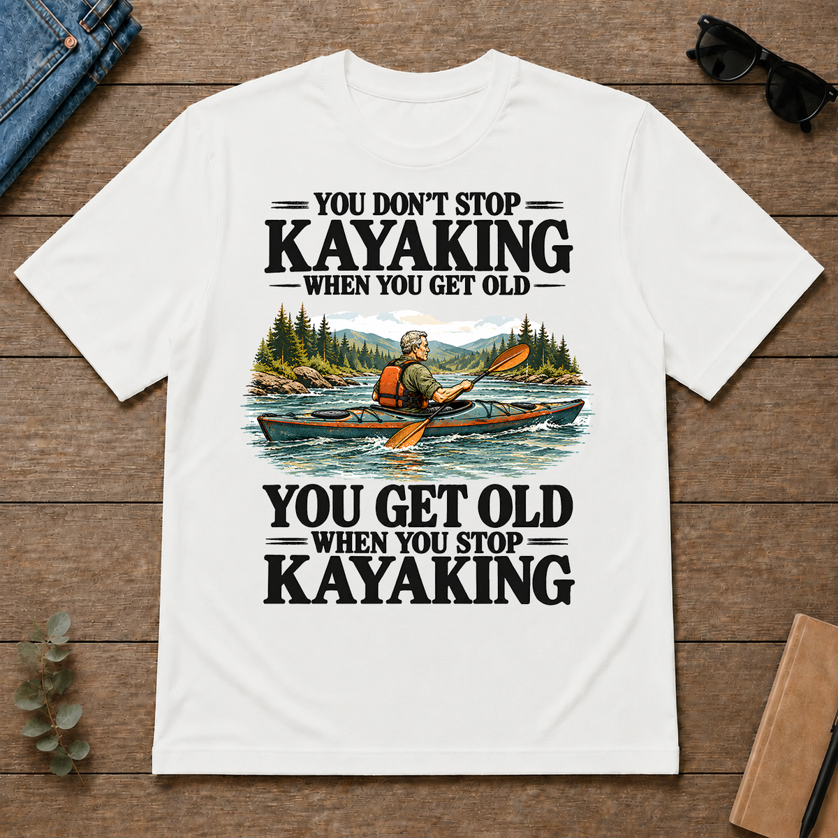 You Don't Stop Kayaking When You Get Old - white - TS2D-White