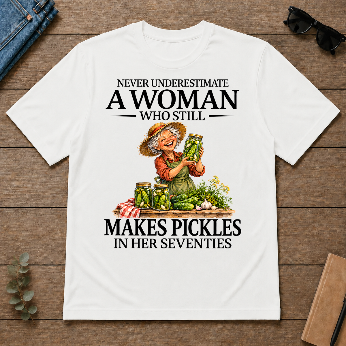 Funny A Woman Still Makes Pickles In Her Seventies - white - TS2D-White