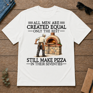 All Men Are Created Equal Only The Best Still Make Pizza 70s - white - TS2D-White