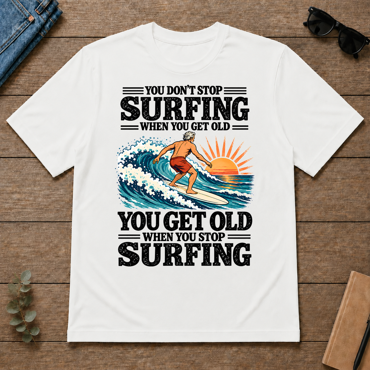 You Get Old When You Stop Surfing - white - TS2D-White