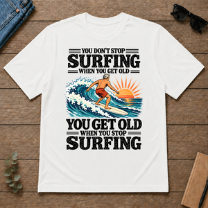 You Get Old When You Stop Surfing - white - TS2D-White