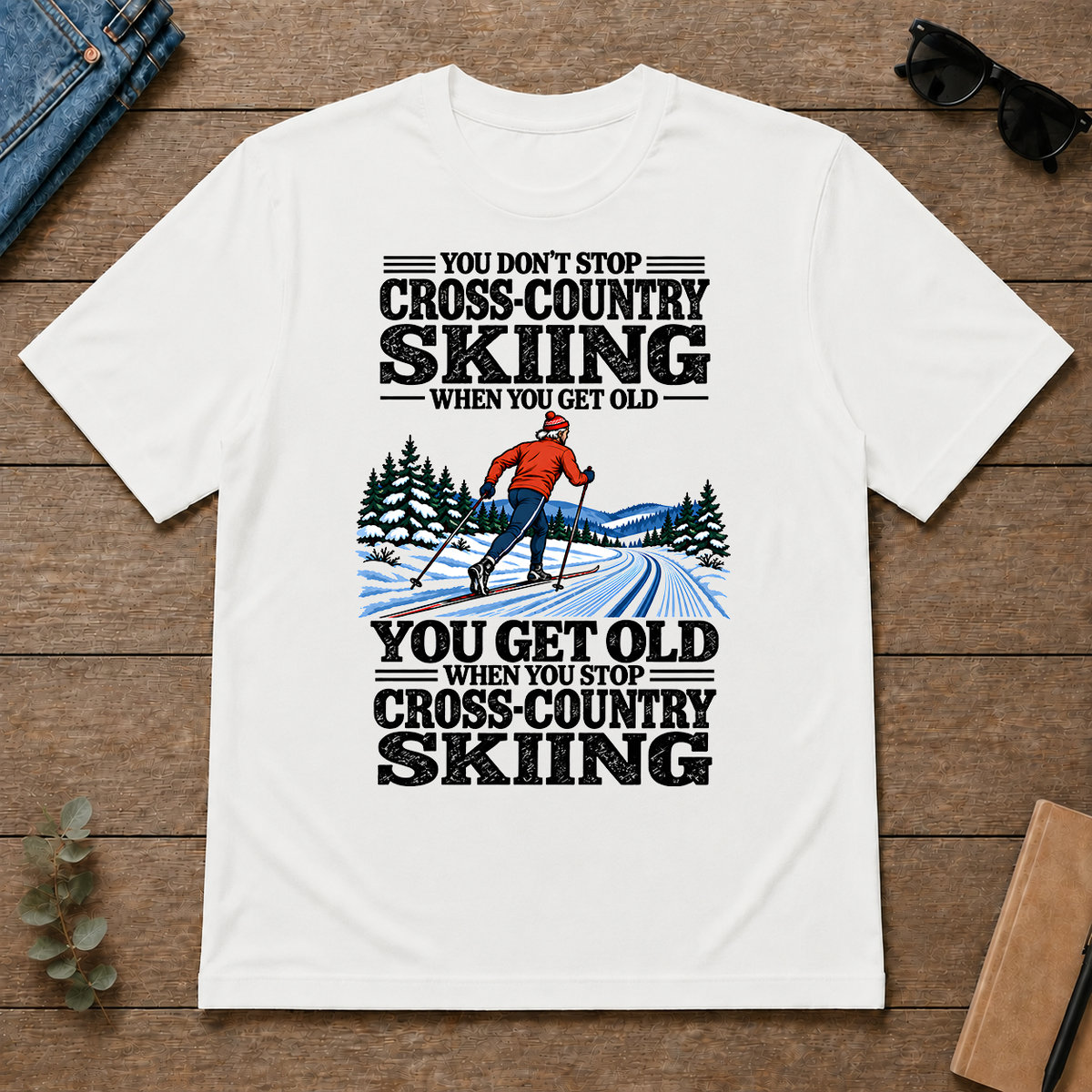 You Get Old When You Stop Cross-Country Skiing - white - TS2D-White
