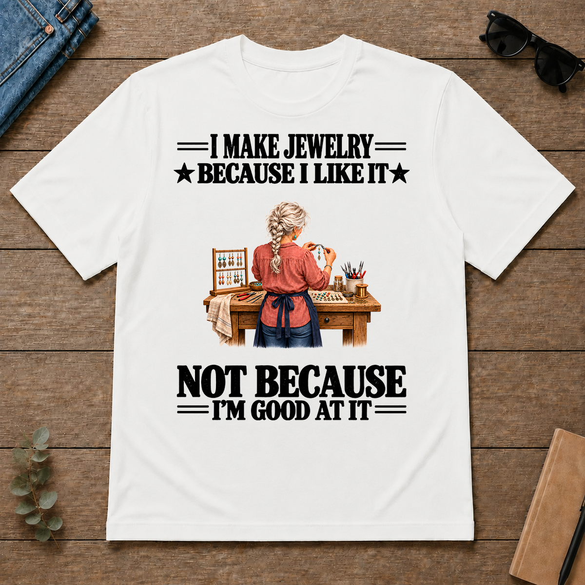I Make Jewelry Because I Like It - white - TS2D-White