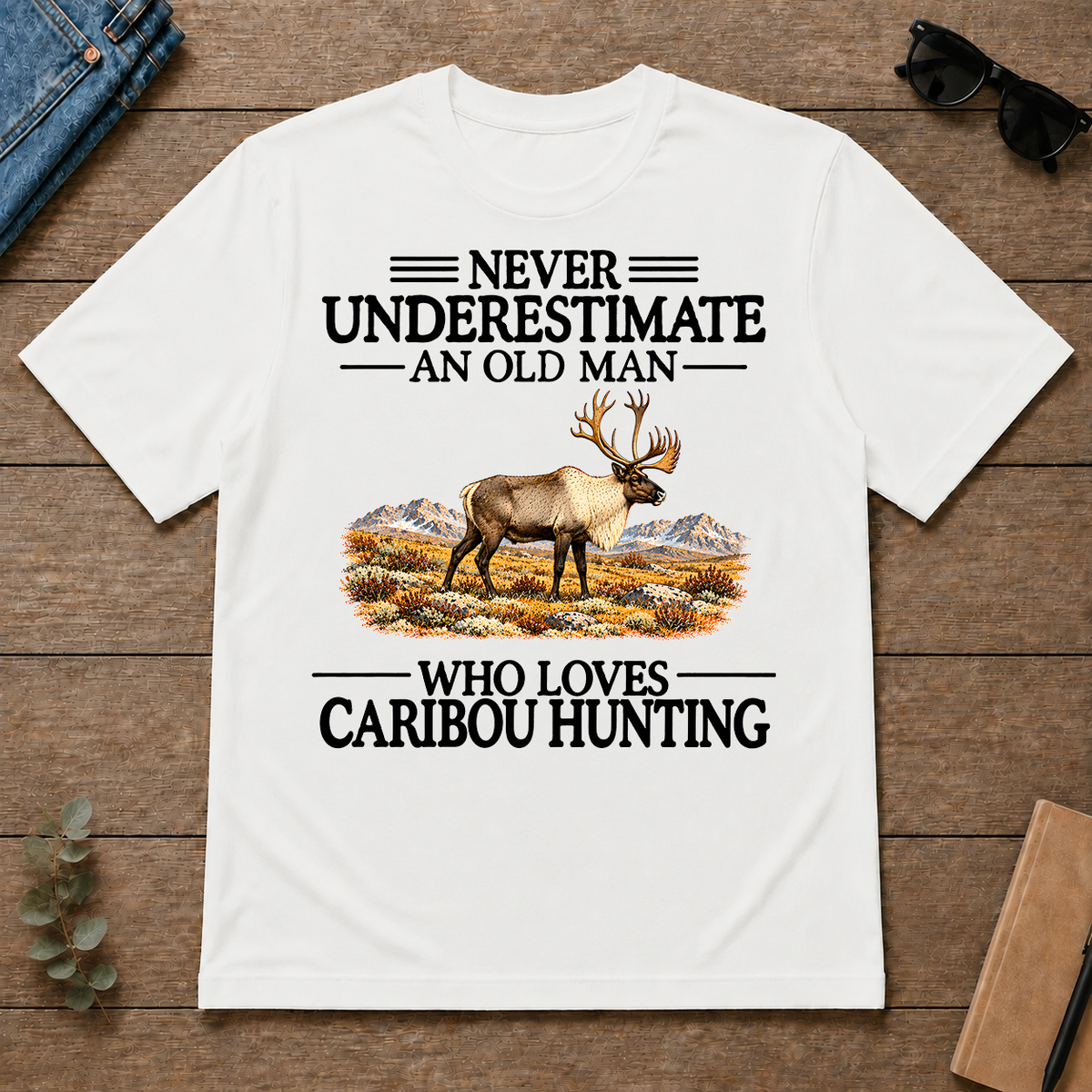 Never Underestimate An Old Man Who Loves Caribou Hunting - white - TS2D-White